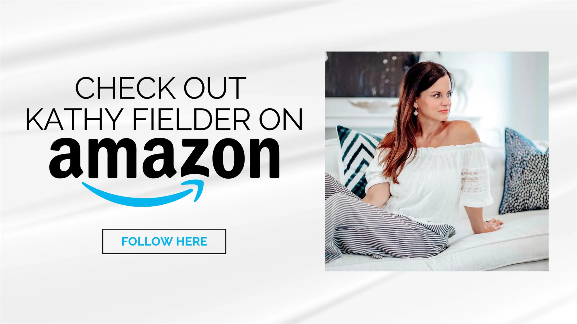 Designer Kathy Fielder sitting on a white couch with navy pillows looking off to her left. The graphic reads 'Check Out Kathy Fielder on Amazon" and leads you to Kathy Fielder's Amazon Influencer Page.